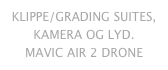 KLIPPE/GRADING SUITES, KAMERA OG LYD. 
MAVIC AIR 2 DRONE